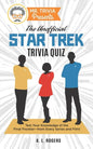 Mr. Trivia Presents: The Unofficial Star Trek Trivia Quiz: Test Your Knowledge of the Final Frontier--from Every Series and Film! - Paperback