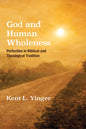 God and Human Wholeness: Perfection in Biblical and Theological Tradition - Hardcover