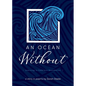 An Ocean Without: Learning to Embrace Boundaries: A Story in Poems - Paperback