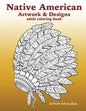 Native American Artwork and Designs Adult Coloring Book: A Coloring Book for Adults inspired by Native American Indian Styles and Cultures: owls, drea - Paperback