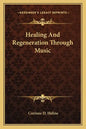 Healing And Regeneration Through Music - Paperback