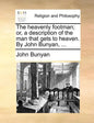 The Heavenly Footman; Or, a Description of the Man That Gets to Heaven. by John Bunyan, ... - Paperback