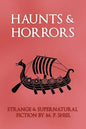 Haunts & Horrors: Strange & Supernatural Fiction by M. P. Shiel - Paperback