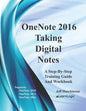 OneNote 2016 - Taking Digital Notes: Supports OneNote 2010, 2013, and 2016 - Paperback