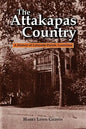 The Attakapas Country: A History of Lafayette Parish, Louisiana - Paperback
