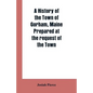 A History of the Town of Gorham, Maine. Prepared at the request of the Town - Paperback