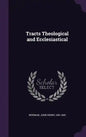 Tracts Theological and Ecclesiastical - Hardcover