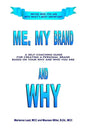 Me, My Brand and WHY: Infuse WHO You Are Into What's Most Important - Paperback