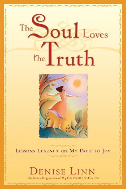 The Soul Loves the Truth: Lessons Learned on the Path to Joy - Paperback