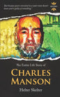 Charles Manson: Helter Skelter. The Entire Life Story - Paperback
