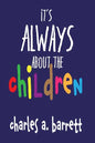It's Always About the Children - Paperback