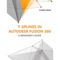 T-splines in Autodesk Fusion 360: A Beginners Guide - Paperback