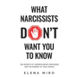 What Narcissists DON'T Want You to Know: The Secrets of Understanding Narcissism and the Mindset of Toxic People - Paperback