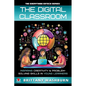 The Digital Classroom: Inspiring Creativity and Problem-Solving Skills in Young Learners - Paperback