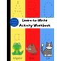 Learn-to-Write Activity Workbook: Writing Practice/Letter Tracing Books for Kids Ages 3-5 - Paperback