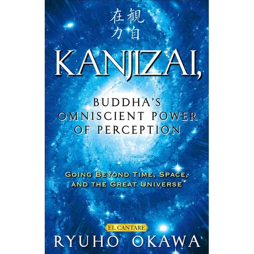 Kanjizai, Buddha's Omniscient Power of Perception: Going Beyond Time, Space, and the Great Universe - Paperback