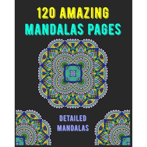 120 Amazing Mandalas Pages: mandala coloring book for kids, adults, teens, beginners, girls: 120 amazing patterns and mandalas coloring book: Stre - Paperback