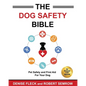 The Dog Safety Bible: Dog Safety and First Aid For Your Dog - Paperback