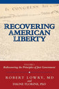 Recovering American Liberty: Volume 1: Rediscovering the Principles of Just Government - Paperback