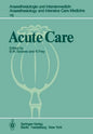 Acute Care: Based on the Proceedings of the Sixth International Symposium on Critical Care Medicine - Paperback