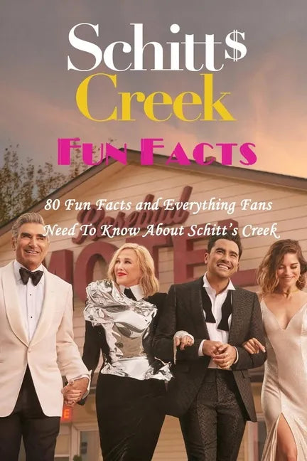 Schitt's Creek Fun Facts: 80 Fun Facts and Everything Fans Need To Know About Schitt's Creek - Paperback