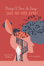 Being A Teen Is Easy...Said No One Ever!: overcoming challenge - Paperback