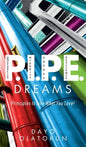 P.I.P.E. Dreams: Principles To Live What You Love! - Hardcover