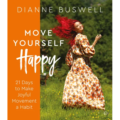 Move Yourself Happy: 21 Days to Make Joyful Movement a Habit - Paperback