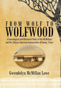 From Wolf to Wolfwood: A Genealogical and Historical Study of the McMillans and the African American Communities of Emory, Texas - Hardcover