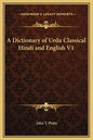 A Dictionary of Urdu Classical Hindi and English V1 - Hardcover