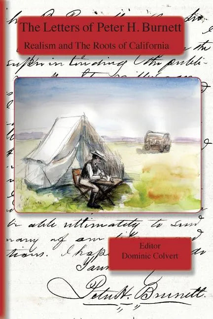 The Letters of Peter H. Burnett: Realism and the Roots of California - Paperback