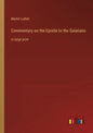 Commentary on the Epistle to the Galatians: in large print - Paperback
