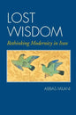 Lost Wisdom: Rethinking Modernity in Iran - Paperback