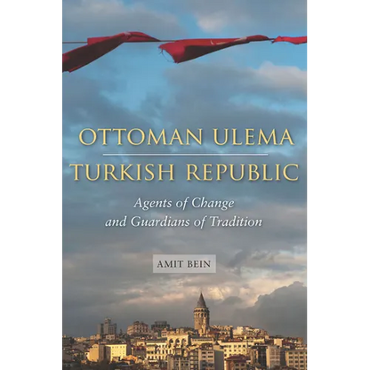 Ottoman Ulema, Turkish Republic: Agents of Change and Guardians of Tradition - Hardcover