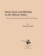 Stone Tools and Mobility in the Illinois Valley: From Hunter-Gatherer Camps to Agricultural Villages - Paperback