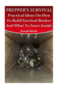 Prepper's Survival: Practical Ideas On How To Build Survival Bunker And What To Store Inside - Paperback