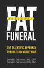 Fat Funeral: The Scientific Approach to Long-Term Weight Loss - Paperback