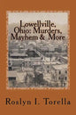 Lowellville, Ohio: Murders, Mayhem and More: News Clippings Covering the 1850s to the Early 1920s - Paperback