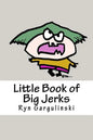 Little Book of Big Jerks: Fast, Fun Illustrated Guide for Dealing with Difficult People - Paperback