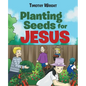Planting Seeds for Jesus - Paperback