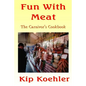 Fun With Meat: The Carnivore's Cookbook - Paperback