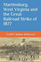 Martinsburg, West Virginia and the Great Railroad Strike of 1877 - Paperback