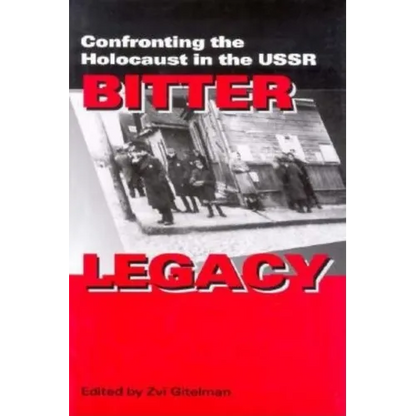Bitter Legacy: Confronting the Holocaust in the USSR - Hardcover
