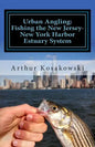 Urban Angling: Fishing the New Jersey-New York Harbor Estuary System - Paperback