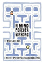A Mind Forever Voyaging: A History of Storytelling in Video Games - Paperback