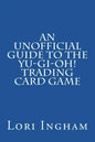 An Unofficial Guide to the Yu-Gi-Oh! Trading Card Game: First Edition - Paperback
