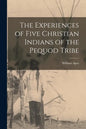 The Experiences of Five Christian Indians of the Pequod Tribe [microform] - Paperback
