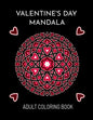 Valentine's Day Mandala: An Adult Coloring Book For Valentine's Day - Paperback