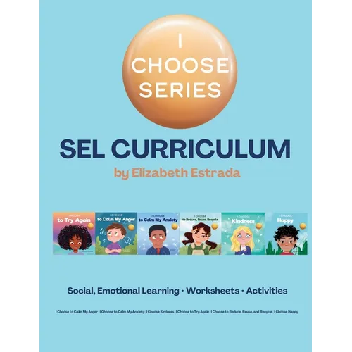 I Choose Curriculum: Social, Emotional Learning Lesson Plans Bundle for I Choose to Try Again, I Choose to Calm My Anger, and more - Paperback