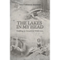 The Lakes in My Head: Paddling an Unexplored Wilderness - Paperback